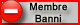 *** Membre Banni ***