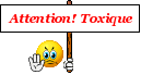 Attention toxique