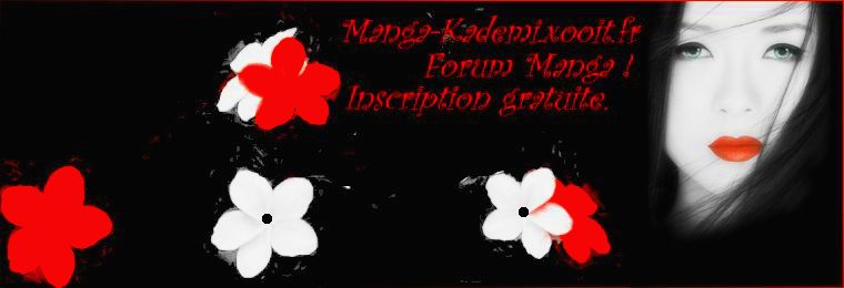Manga Kademi / Accros au mangas ? Venez rejoindre la communauté Index du Forum