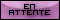 En Attente