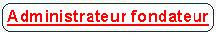 Administrateur-Fondateur