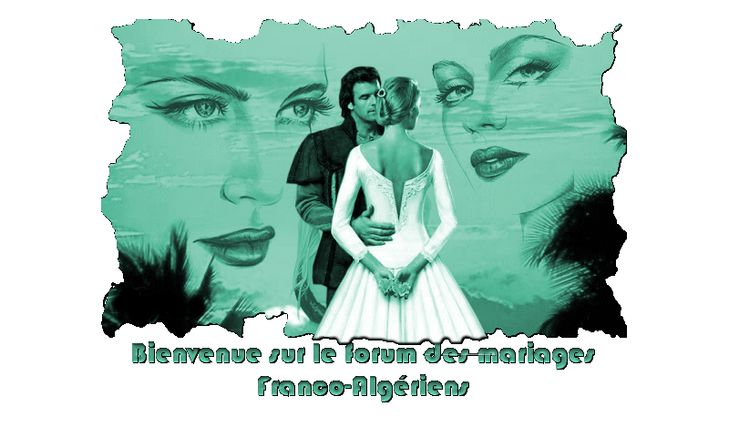 Mariages Franco-Algériens Index du Forum