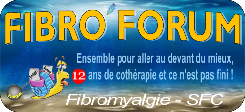 Fibro'Forum : le forum de la fibromyalgie et du SFC Forum Index
