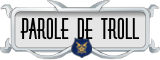 Parole de Troll