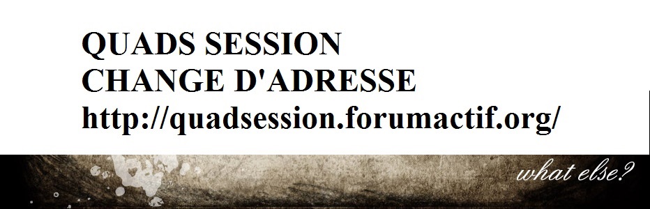 QUADS SESSION Index du Forum