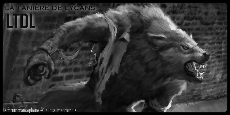 LTDL : La Tanière des Lycans Index du Forum