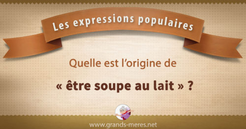 Etre soupe au lait definition