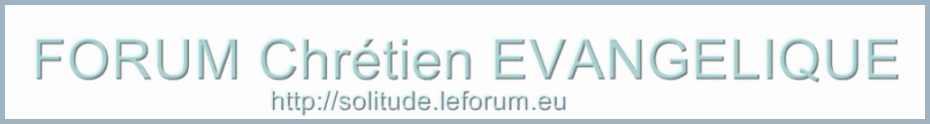 FORUM Chrétien EVANGELIQUE Index du Forum