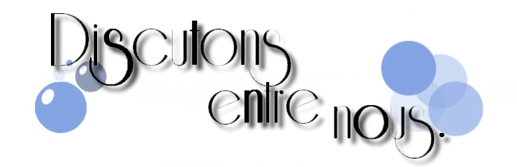 Discutons Entre Nous Index du Forum