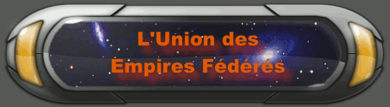 Bienvenue sur le forum de l`Union des Empires Fédérés Index du Forum