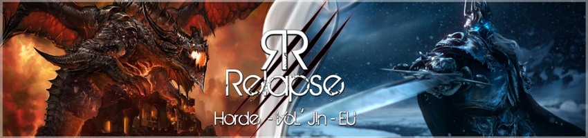 Guilde Relapse Vol'jin EU - Horde Index du Forum