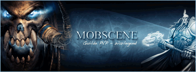 Forum de la guilde Mobscene - Pvp - Wow Index du Forum