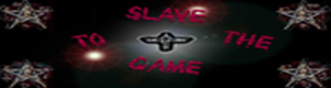 Slave to the Game Index du Forum