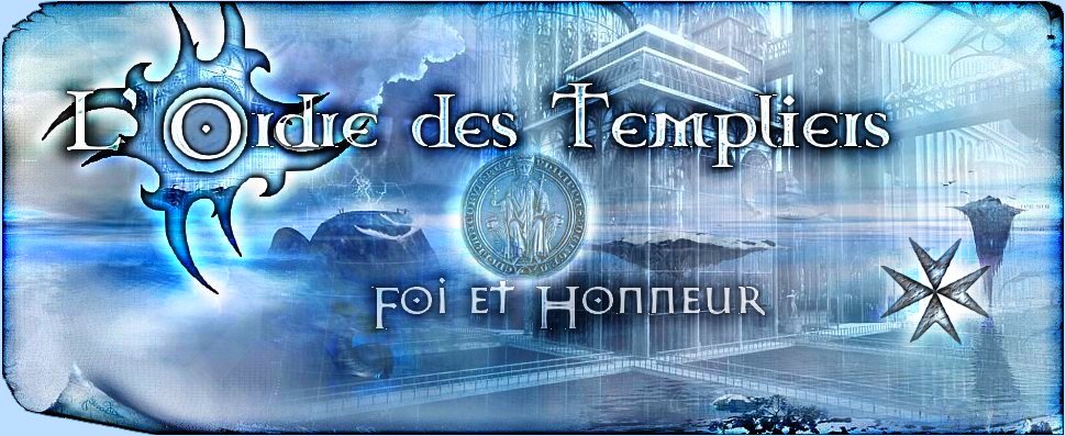 Bienvenue chez les TEMPLIERS Index du Forum