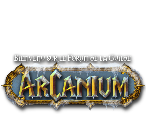 Guilde Arcanium - Alliance Medivh Index du Forum