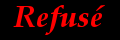 Refusé