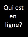 Qui est en ligne ?