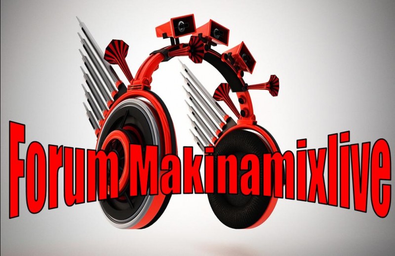 Forum Makinamixlive Index du Forum