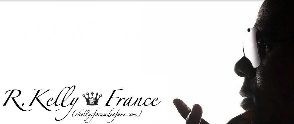 ♕ RKelly.ForumDesFans ♕ Forum Index