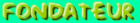 Fondateur