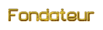 Fondateur