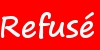 Refusé