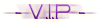 • V.I.P •