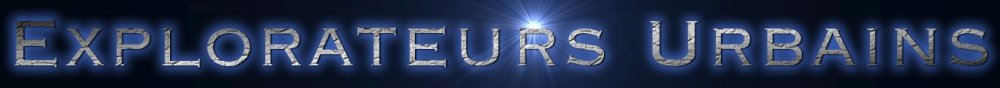Visitez notre site web : www.explorateursurbains.com Index du Forum
