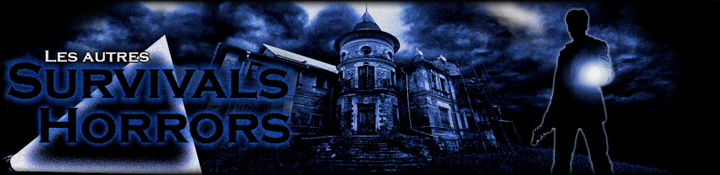 Les Autres Survivals-Horrors Index du Forum