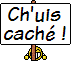 :chui caché: