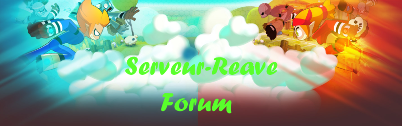 Forum du Serveur-Reave Index du Forum