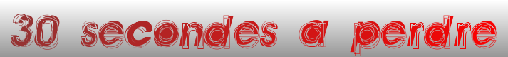 30 secondes à perdre... Index du Forum