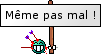 même pas mal