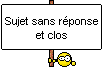 Sujet sans réponse et clos (par Gonner)