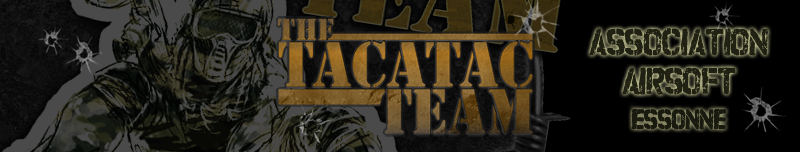 TacatacTeam - Tacatac Team - TcT - Association Airsoft Essonne 91 Forum Index