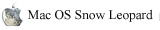 Mac OS X Snow Leopard Mac OS X Snow Leopard