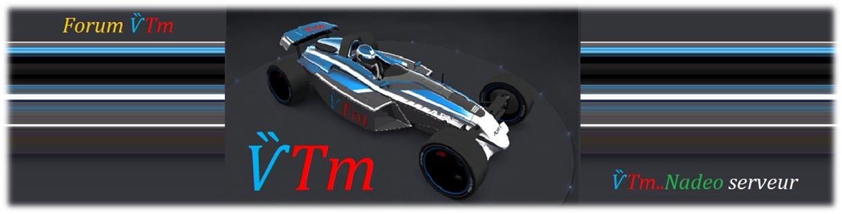 VTm / Vétérans Trackmania Index du Forum