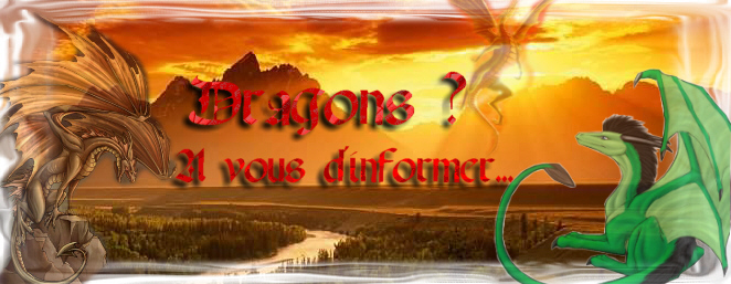Dragons ? A vous d'informer... Index du Forum
