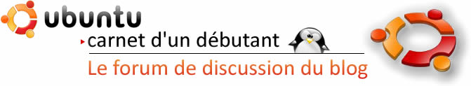 Ubuntu, carnet d'un débutant Forum Index