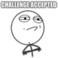Challenge accepted