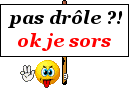 pas drole ok je sorts