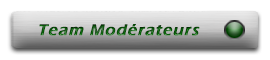 <!--2--><u><font color=#006600>Team Modérateurs</u></font>